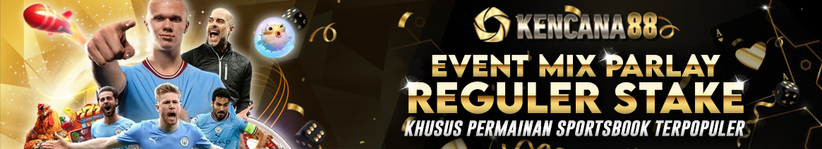 EVENT MIX PARLAY REGULER 25RB/50RB/100RB
