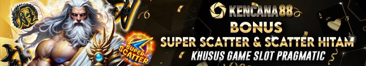 SUPER SCATTER & SCATTER HITAM KENCANA88